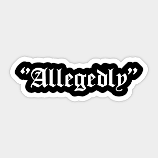 Allegedly Sticker